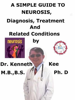 cover image of A Simple Guide to Neurosis, Diagnosis, Treatment and Related Conditions